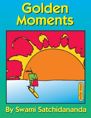 Golden Moments: Words of Inspiration By Sri Satchidananda, Peter Max (Illustrator) Cover Image
