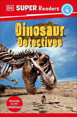 DK Super Readers Level 4: Dinosaur Detectives By DK Cover Image