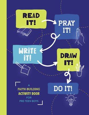 Read It! Pray It! Write It! Draw It! Do It! (for Pre-Teen Boys): A Faith-Building Activity Book for Pre-Teen Boys Cover Image