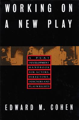 Working on a New Play: A Play Development Handbook for Actors, Directors, Designers & Playwrights (Limelight) Cover Image