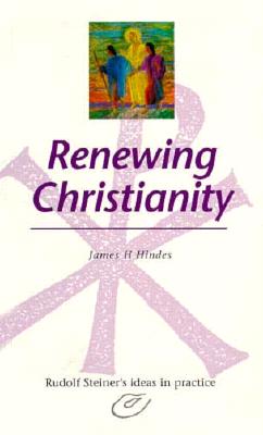 Renewing Christianity: Rudolf Steiner's Ideas in Practice Cover Image