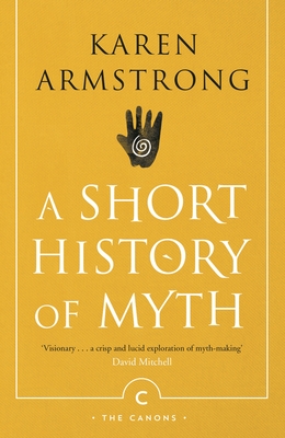 A Short History of Myth (Canons) By Karen Armstrong Cover Image