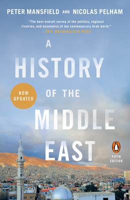 A History of the Middle East: Fifth Edition By Peter Mansfield, Nicolas Pelham (Revised by) Cover Image