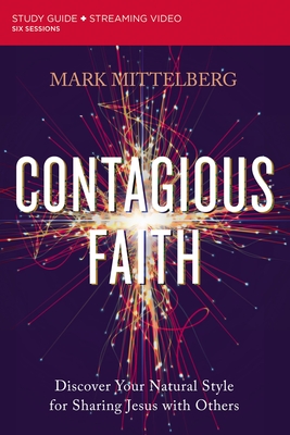 Contagious Faith Bible Study Guide Plus Streaming Video: Discover Your Natural Style for Sharing Jesus with Others Cover Image