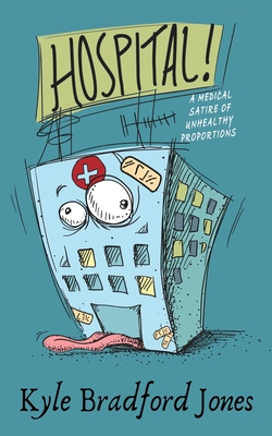 Hospital!: A Medical Satire of Unhealthy Proportions Cover Image