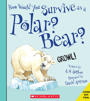 How Would You Survive as a Polar Bear? (How Would You Survive?)