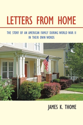 Letters from Home: The Story of an American Family During World War Ii - in Their Own Words Cover Image