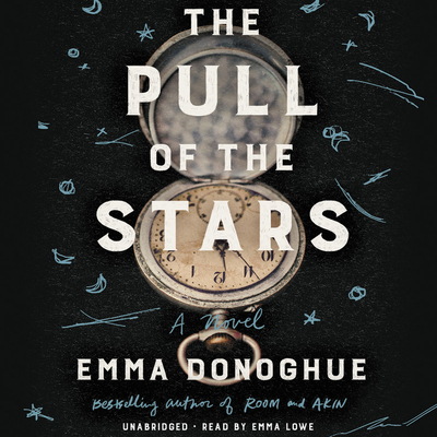 The Pull of the Stars: A Novel By Emma Donoghue, Emma Lowe (Read by) Cover Image