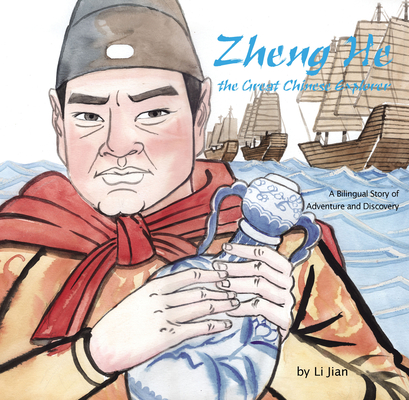 Zheng He, The Great Chinese Explorer: A Bilingual Story of Adventure and Discovery By Jian Li (Illustrator) Cover Image