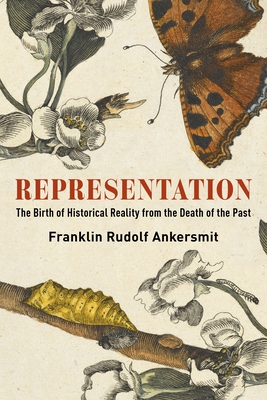Representation: The Birth of Historical Reality from the Death of the Past (Columbia Themes in Philosophy)