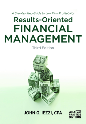 Results-Oriented Financial Management: A Step-By-Step Guide to Law Firm Profitability, Third Edition Cover Image
