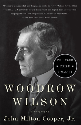Woodrow Wilson: A Biography By John Milton Cooper, Jr. Cover Image