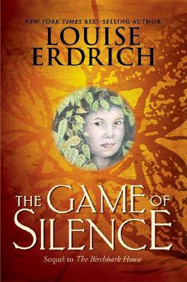 The Game of Silence (Birchbark House #2)