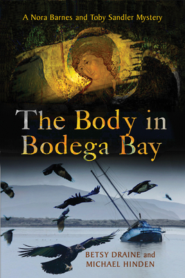 The Body in Bodega Bay: A Nora Barnes and Toby Sandler Mystery By Betsy Draine, Michael Hinden Cover Image