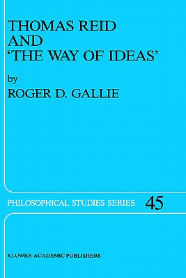 Thomas Reid and 'The Way of Ideas' (Philosophical Studies #45