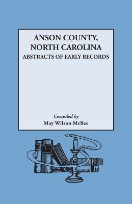 Anson County, North Carolina: Abstracts of Early Records (New York Historical Manuscripts #1) By May Wilson McBee Cover Image