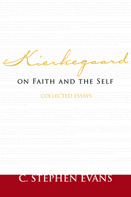 Kierkegaard on Faith and the Self: Collected Essays (Provost) By C. Stephen Evans Cover Image