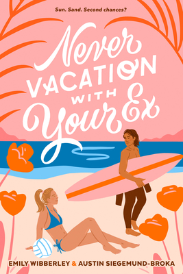 Never Vacation with Your Ex By Emily Wibberley, Austin Siegemund-Broka Cover Image