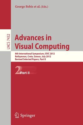 Advances in Visual Computing: 8th International Symposium, Isvc 2012, Rethymnon, Crete, Greece, July 16-18, 2012, Revised Selected Papers, Part II Cover Image