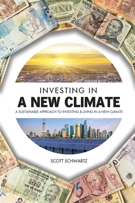 Investing in a New Climate: A Sustainable Approach to Investing & Living in a New Climate Cover Image