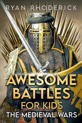 Awesome Battles for Kids: The Medieval Wars Cover Image