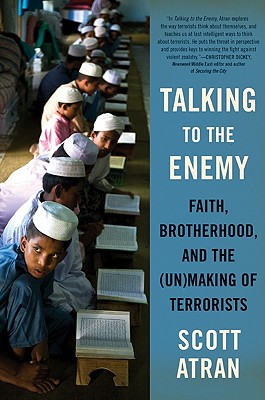 Talking to the Enemy: Faith, Brotherhood, and the (Un)Making of Terrorists Cover Image