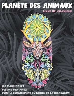 Planète des animaux - Livre de coloriage - 100 magnifiques dessins d'animaux pour le soulagement du stress et la relaxation By Perron Livre de Coloriage Cover Image