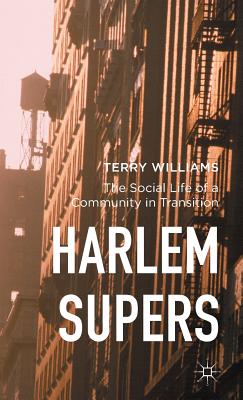 Harlem Supers: The Social Life of a Community in Transition Cover Image