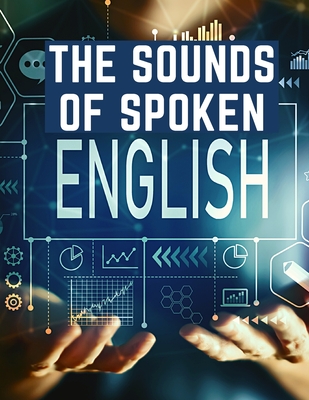 The Sounds Of Spoken English: A Manual Of Ear Training For English Students Cover Image
