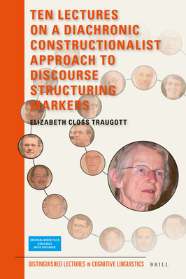 Ten Lectures on a Diachronic Constructionalist Approach to Discourse Structuring Markers (Distinguished Lectures in Cognitive Linguistics #27) Cover Image