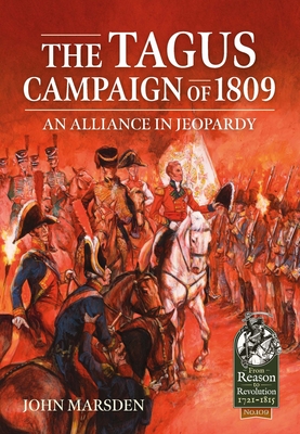 The Tagus Campaign of 1809: An Alliance in Jeopardy (From Reason to Revolution)
