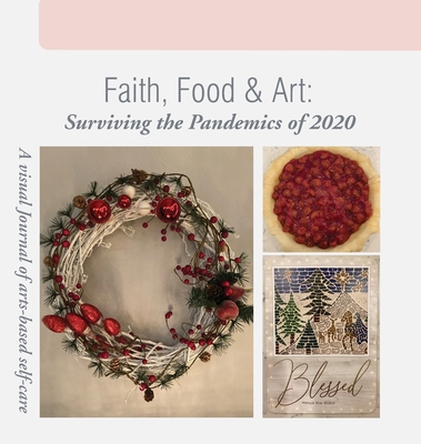 Faith, Food & Art: Surviving the Pandemics of 2020 By Vivian Nix-Early Cover Image