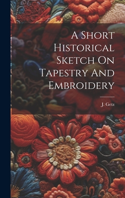 A Short Historical Sketch On Tapestry And Embroidery Cover Image