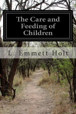 The Care and Feeding of Children: A Catechism For the Use of Mothers and Children's Nurses Cover Image