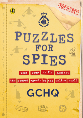 Puzzles for Spies: The brand-new puzzle book from GCHQ By GCHQ, HRH Prince William of Wales (Foreword by), Princess of Wales (Foreword by) Cover Image