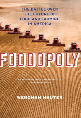 Foodopoly: The Battle Over the Future of Food and Farming in America Cover Image