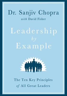 Leadership by Example: The Ten Key Principles of All Great Leaders ...