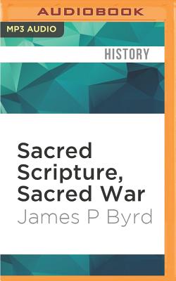 Sacred Scripture, Sacred War: The Bible and the American Revolution By James P. Byrd, Sean Runnette (Read by) Cover Image