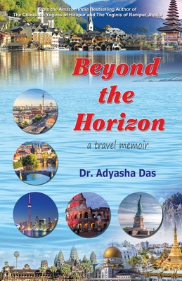 Beyond the Horizon: A Travel Memoir By Adyasha Das Cover Image