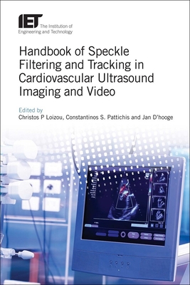 Handbook of Speckle Filtering and Tracking in Cardiovascular Ultrasound Imaging and Video Cover Image