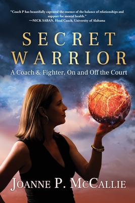 Secret Warrior: A Coach and Fighter, On and Off the Court