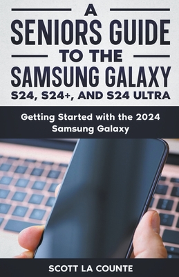 A Seniors Guide to the S24, S24+ and S24 Ultra: Getting Started with the 2024 Samsung Galaxy Cover Image
