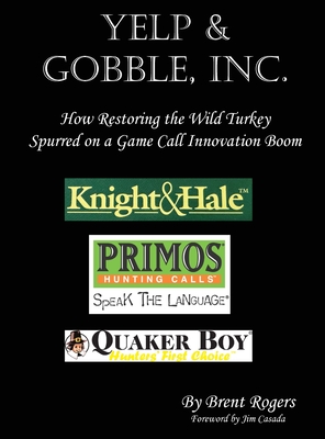 Yelp & Gobble, Inc: How Restoring the Wild Turkey Spurred on a Game Call Innovation Boom Cover Image