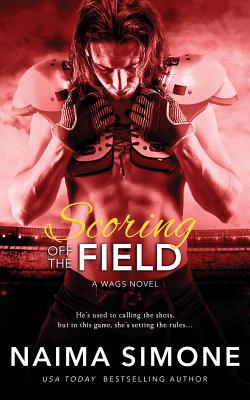 Scoring Off the Field (Wags (Wives and Girlfriends of Athletes) #2) By Naima Simone, Cj Bloom (Read by) Cover Image