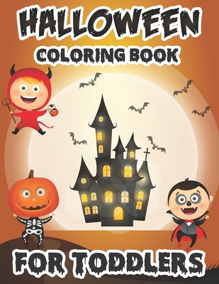 Halloween coloring book for Toddlers: Happy Halloween Coloring Book for Kids A Spooky Halloween Coloring Book For Creative Children Cover Image