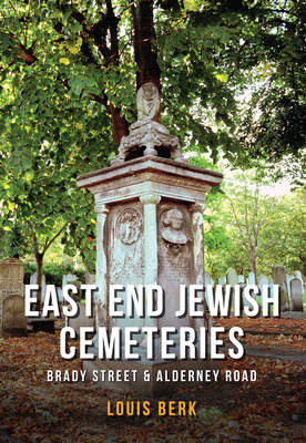 East End Jewish Cemeteries: Brady Street & Alderney Road Cover Image