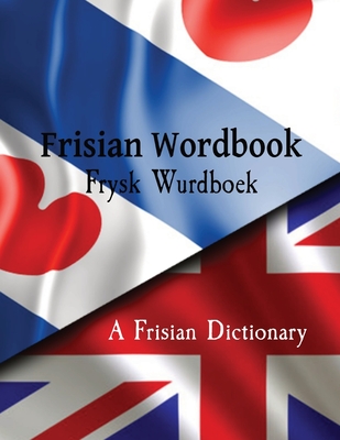 Frisian Wordbook Frysk Wurdboek A Frisian Dictionary The Frisian Language: Frisian to English & English to Frisian Cover Image