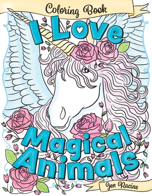 Download I Love Magical Animals A Beautiful And Unique Coloring Book Of Mythical And Magical Animals Paperback Volumes Bookcafe