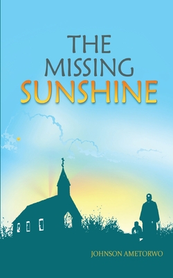The Missing Sunshine By Johnson Ametorwo Cover Image