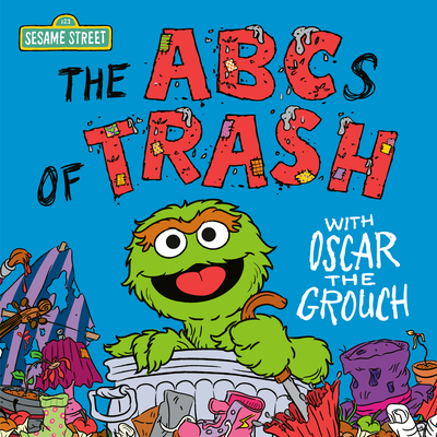 The ABCs of Trash with Oscar the Grouch (Sesame Street) Cover Image